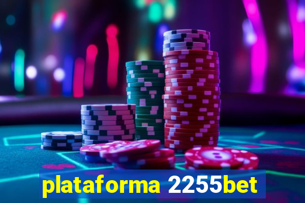 plataforma 2255bet